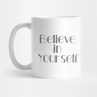 believe in yourself Mug